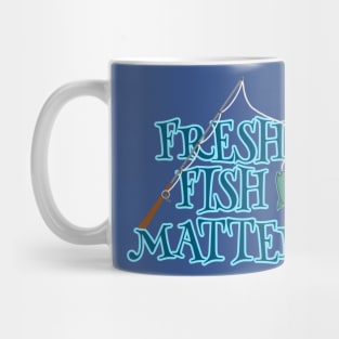 FRESH FISH MATTER Mug